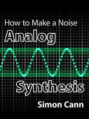 cover image of How to Make a Noise: Analog Synthesis